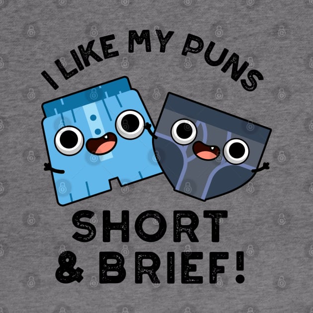 I Like My Puns Short And Brief Funny Underwear Pun by punnybone